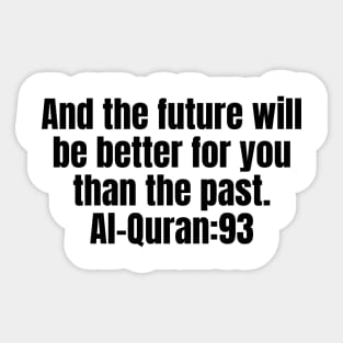 And the future will be better for you than the past. Al-Quran:93 Sticker